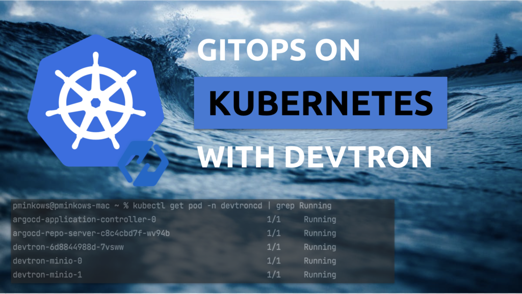 Getting Started with GitOps on Kubernetes with Devtron - Piotr's TechBlog