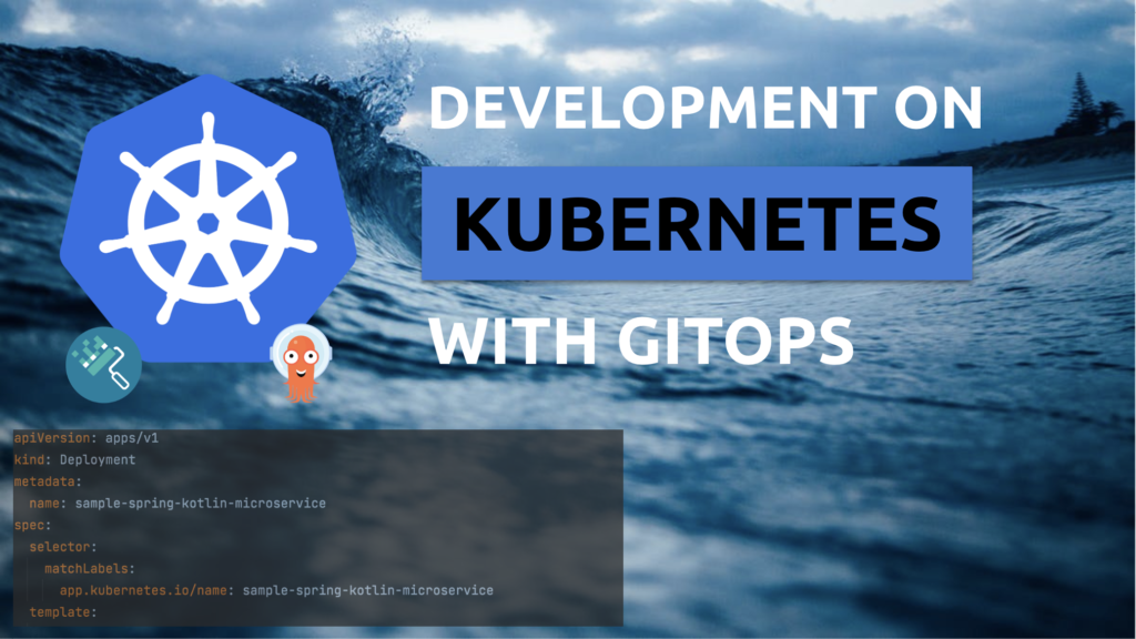 Continuous Development on Kubernetes with GitOps Approach
